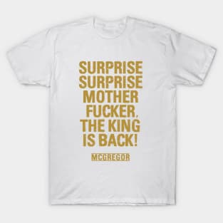 Surprise Surprise Motherfucker The King is Back T-Shirt